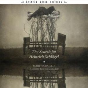 The Search for Heinrich Schlögel (Unabridged), Martha Baille