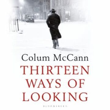 Thirteen Ways of Looking audiobook, Colum McCann