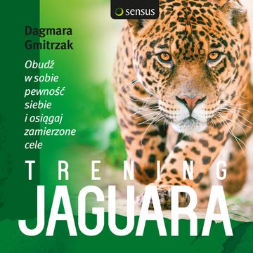 Trening Jaguara. Obudź w sobie pewność siebie i osiągaj zamierzone cele audiobook, Dagmara Gmitrzak