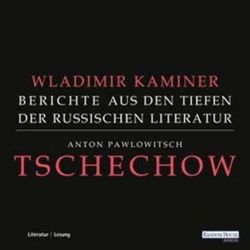 Tschechow - Berichte aus den Tiefen der Russischen Literatur audiobook, Wladimir Kaminer