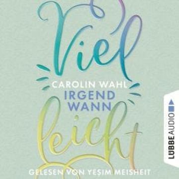 Vielleicht Irgendwann - Vielleicht-Reihe, Teil 3 (Ungekürzt) audiobook, Carolin Wahl