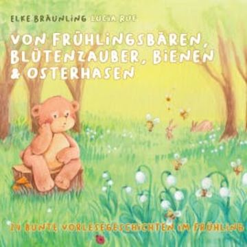 Von Frühlingsbären, Blütenzauber, Bienen & Osterhasen audiobook, Elke Bräunling