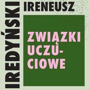 Związki uczuciowe, Ireneusz Iredyński