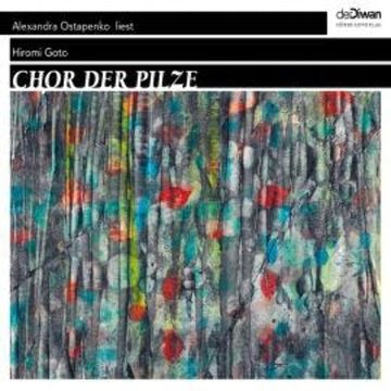 Chor der Pilze (Ungekürzt) audiobook, Hiromi Goto