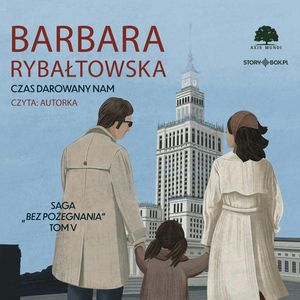Saga BEZ POŻEGNANIA. Tom 5. Czas darowany nam, Barbara Rybałtowska