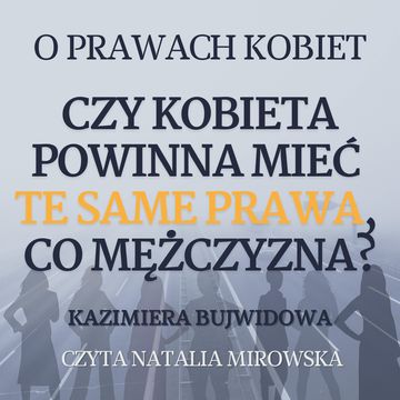 Czy kobieta powinna mieć te same prawa co mężczyzna? audiobook, Kazimiera Bujwidowa