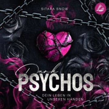 Dark Psychos: Dein Leben in unseren Händen audiobook, Sitara Snow