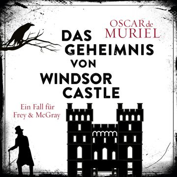 Das Geheimnis von Windsor Castle - Ein Fall für Frey und McGray, Band 6 (ungekürzt) audiobook, Oscar de Muriel
