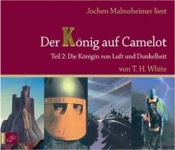 Die Königin von Luft und Dunkelheit (Der König auf Camelot 2) audiobook, T.H. White