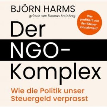 Der NGO-Komplex: Wie die Politik unser Steuergeld verprasst audiobook, Björn Harms
