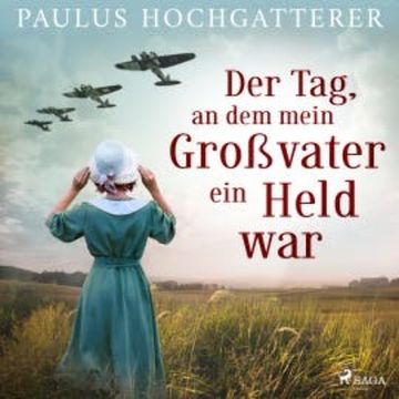 Der Tag, an dem mein Großvater ein Held war audiobook, Paulus Hochgatterer