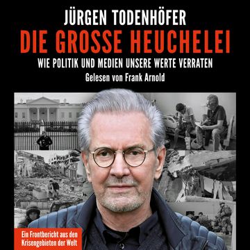 Die große Heuchelei - Wie Politik und Medien unsere Werte verraten audiobook, Jürgen Todenhöfer