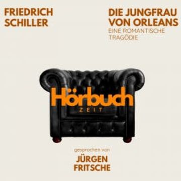 Die Jungfrau von Orleans. Eine romantische Tragödie. audiobook, Hörbuchzeit