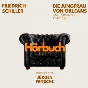Die Jungfrau von Orleans. Eine romantische Tragödie., Hörbuchzeit