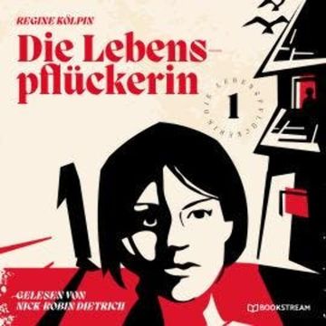 Die Lebenspflückerin - Die Lebenspflückerin, Band 1 (Ungekürzt) audiobook, Regine Kölpin