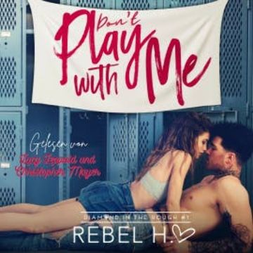 Don´t play with me - New Adult Romance Hörbuch audiobook, Rebel Hart