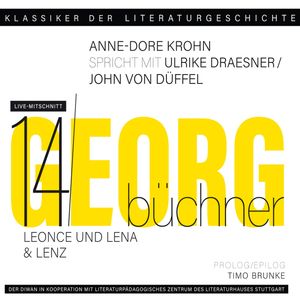 Ein Gespräch über Georg Büchner "Leonce und Lena" + "Lenz" - Klassiker der Literaturgeschichte 14 (gekürzt), Anne-Dore Krohn, John von Düffel, Timo Brunke, Ulrike Draesner