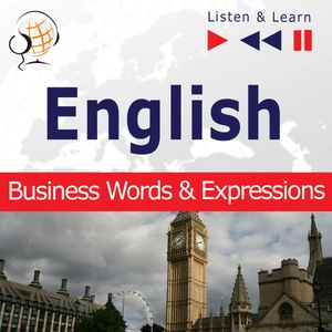 English Business Words & Expressions - Listen & Learn to Speak (Proficiency Level: B2-C1), Dorota Guzik