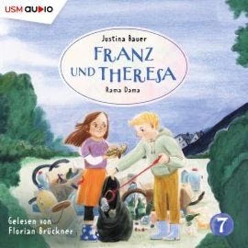 Franz und Theresa, Folge 7: Rama Dama (ungekürzt) audiobook, Justina Bauer