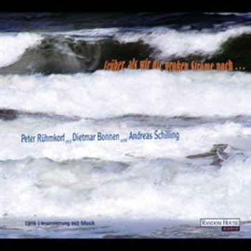 Früher, als wir die großen Ströme noch... audiobook, Andreas Schilling, Dietmar Bonnen, Peter Rühmkorf