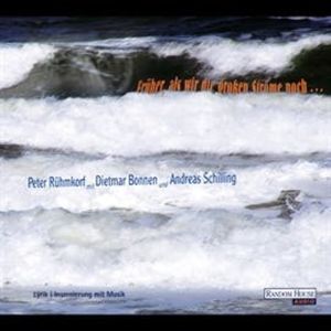 Früher, als wir die großen Ströme noch..., Andreas Schilling, Dietmar Bonnen, Peter Rühmkorf