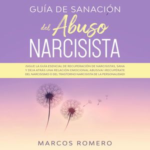 Guía de sanación del abuso narcisista, Marcos Romero