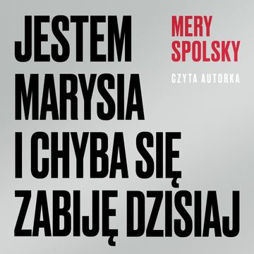 Jestem Marysia i chyba się zabiję dzisiaj audiobook, Mery Spolsky