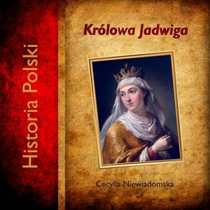 Królowa Jadwiga, Cecylia Niewiadomska