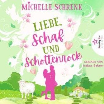 Liebe Schaf und Schottenrock - Eine (nicht nur) Weihnachtsgeschichte (ungekürzt) audiobook, Michelle Schrenk