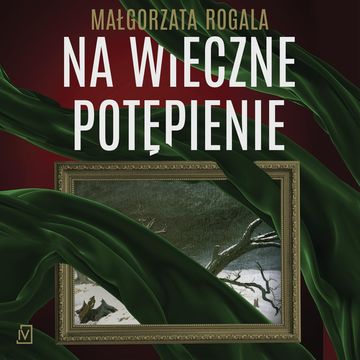 Na wieczne potępienie. Pełnia tajemnic. Tom 3 audiobook, Małgorzata Rogala