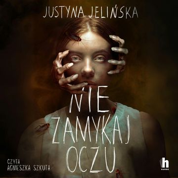 Nie zamykaj oczu audiobook, Justyna Jelińska