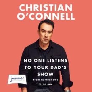 No One Listens to Your Dad's Show, Christian O'Connell