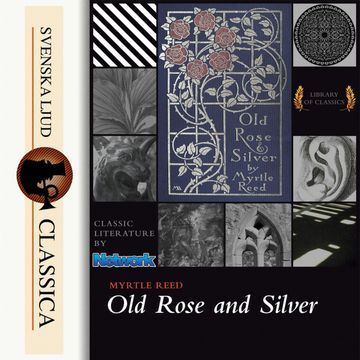 Old Rose and Silver audiobook, Myrtle Reed