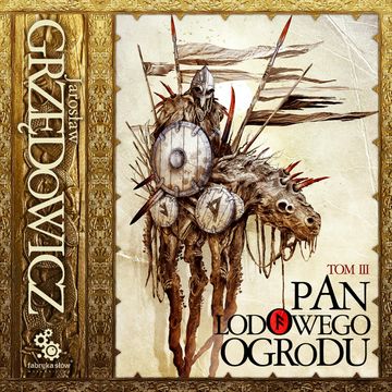 Pan Lodowego Ogrodu. Tom 3 audiobook, Jarosław Grzędowicz