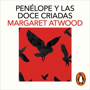 Penélope y las doce criadas, Margaret Atwood