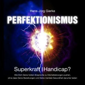 Perfektionismus, Hans-Jörg Gierke