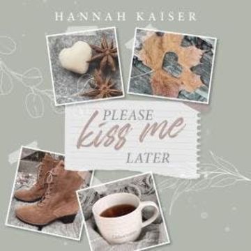 Please Kiss Me Later (ungekürzt) audiobook, Hannah Kaiser