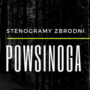 POWSINOGA - kryminał, podcast, słuchowisko, antykryminał, Piotr Wielg