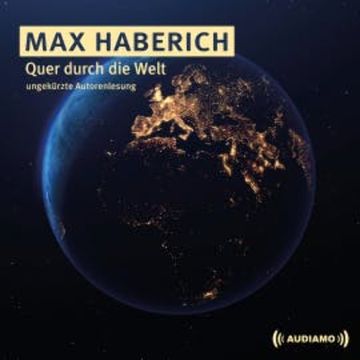 Quer durch die Welt audiobook, Max Haberich