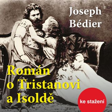 Joseph Bediér: Román o Tristanovi a Isoldě audiobook, Joseph Bédier