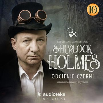 Sherlock Holmes. Odcienie czerni. Odcinek 10 audiobook, Adam Chyliński, Bartosz Szpak