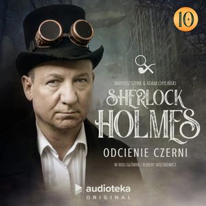 Sherlock Holmes. Odcienie czerni. Odcinek 10, Adam Chyliński, Bartosz Szpak