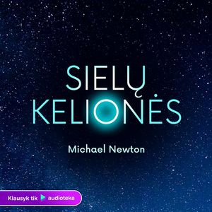 SIELŲ KELIONĖS, Michael Newton