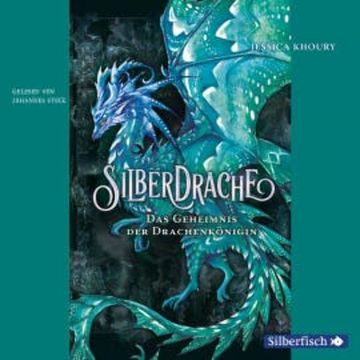 Silberdrache 2: Das Geheimnis der Drachenkönigin audiobook, Jessica Khoury