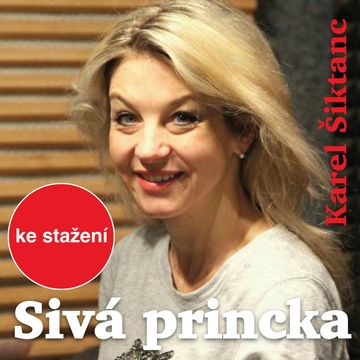 Karel Šiktanc: Sivá princka audiobook, Karel Šiktanc