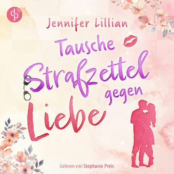 Tausche Strafzettel gegen Liebe | Eine humorvolle Wholesome Romance - Verliebter als die Polizei erlaubt (Ungekürzt) audiobook, Jennifer Lillian