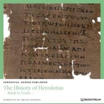 The History of Herodotus - Book 6: Erato (Unabridged) audiobook, George Rawlinson, Herodotus