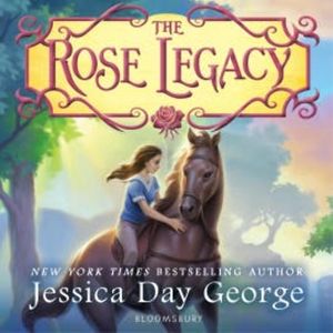 The Rose Legacy, Jessica Day George