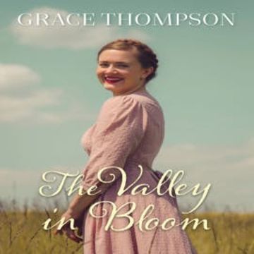 Valley in Bloom audiobook, Grace Thompson