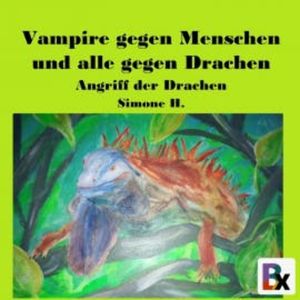 Vampire gegen Menschen und alle gegen Drachen, Simone H.